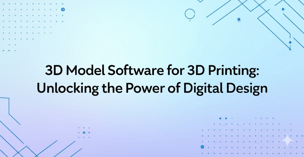 3d model software for 3d printing