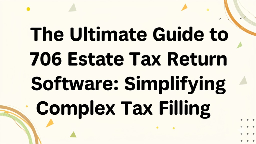 706 estate tax return software