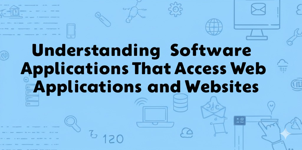 a software application that accesses web applications and websites