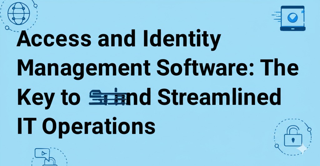 access and identity management software